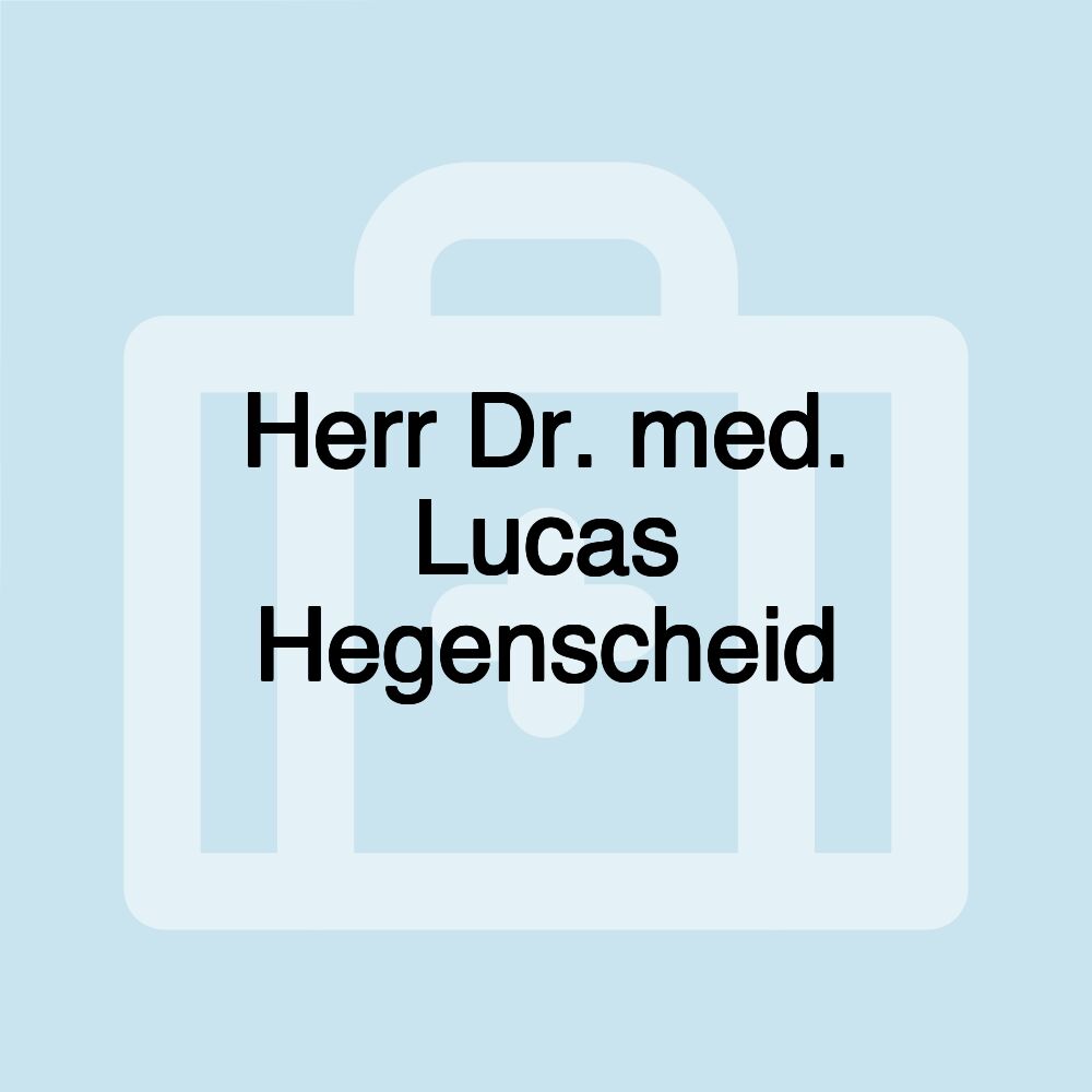 Herr Dr. med. Lucas Hegenscheid