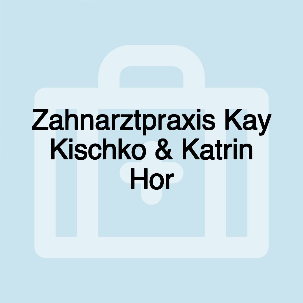 Zahnarztpraxis Kay Kischko & Katrin Hor