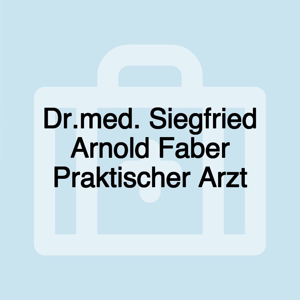 Dr.med. Siegfried Arnold Faber Praktischer Arzt