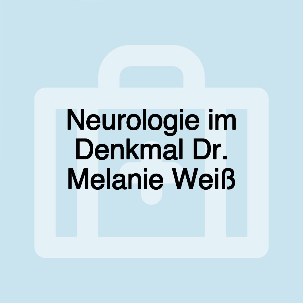 Neurologie im Denkmal Dr. Melanie Weiß