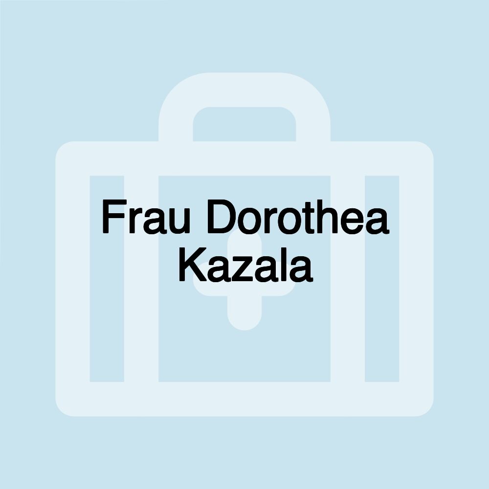 Frau Dorothea Kazala