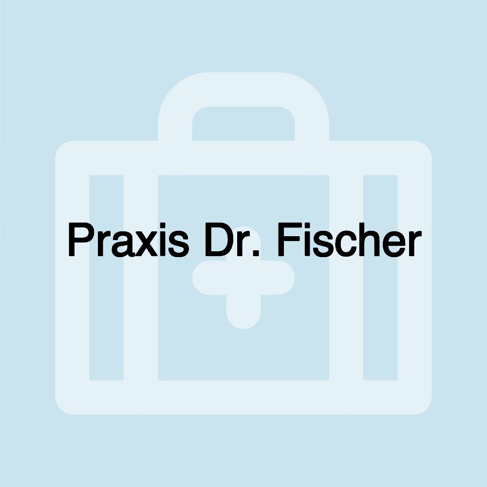 Praxis Dr. Fischer