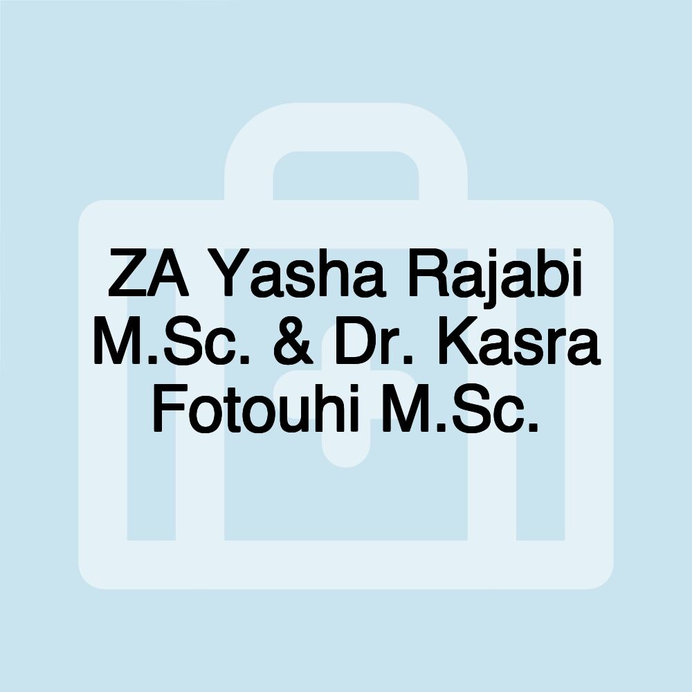 ZA Yasha Rajabi M.Sc. & Dr. Kasra Fotouhi M.Sc.