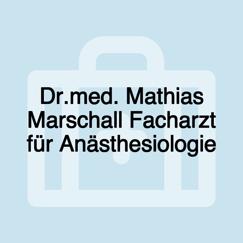 Dr.med. Mathias Marschall Facharzt für Anästhesiologie