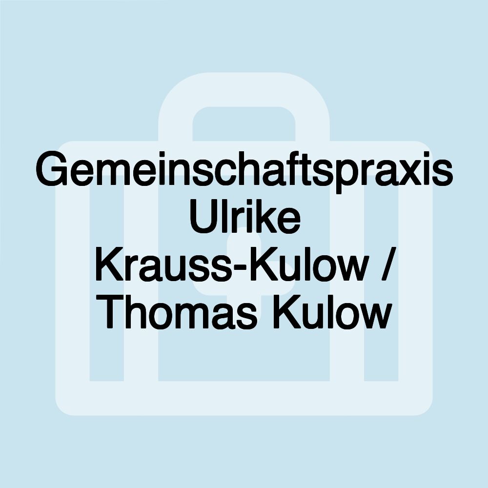 Gemeinschaftspraxis Ulrike Krauss-Kulow / Thomas Kulow