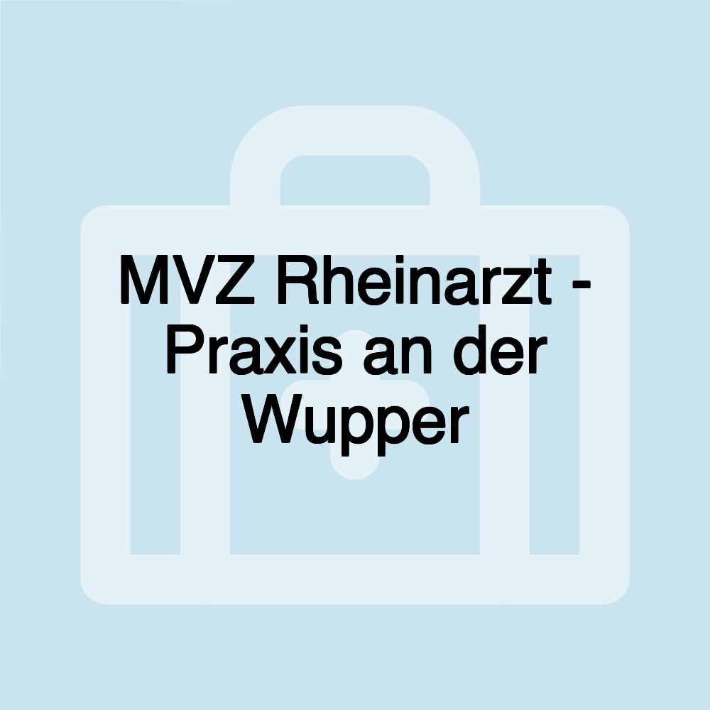 MVZ Rheinarzt - Praxis an der Wupper