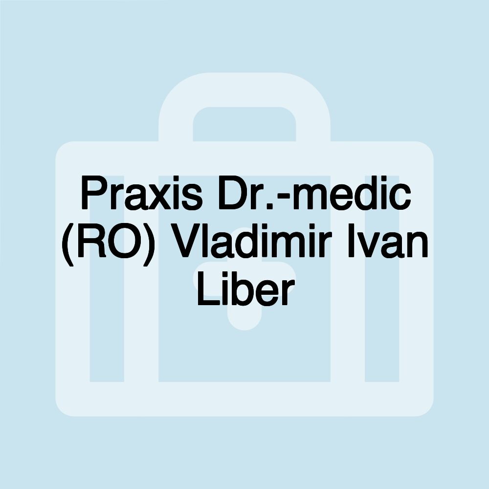 Praxis Dr.-medic (RO) Vladimir Ivan Liber