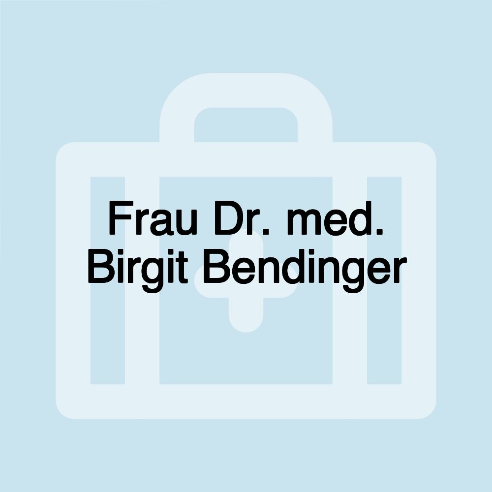 Frau Dr. med. Birgit Bendinger