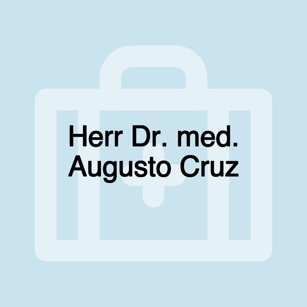 Herr Dr. med. Augusto Cruz