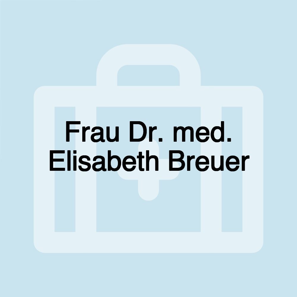 Frau Dr. med. Elisabeth Breuer