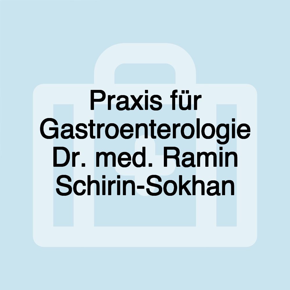 Praxis für Gastroenterologie Dr. med. Ramin Schirin-Sokhan