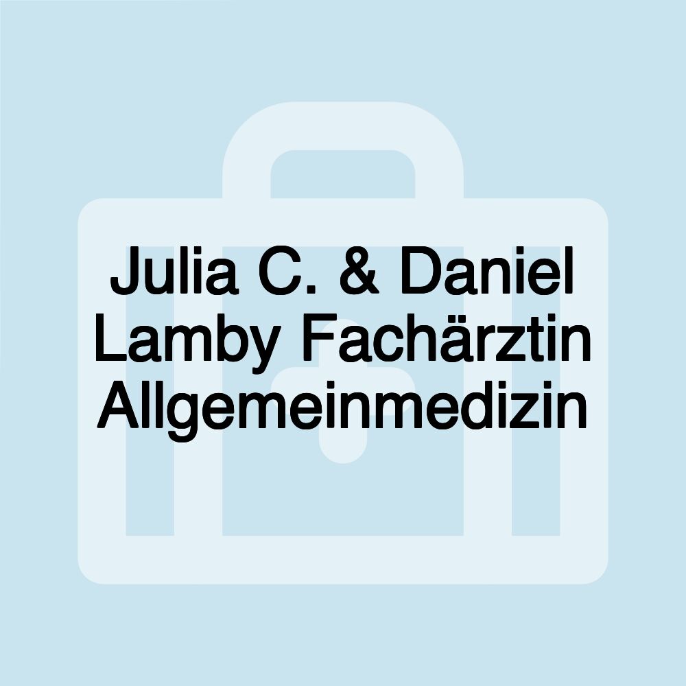 Julia C. & Daniel Lamby Fachärztin Allgemeinmedizin