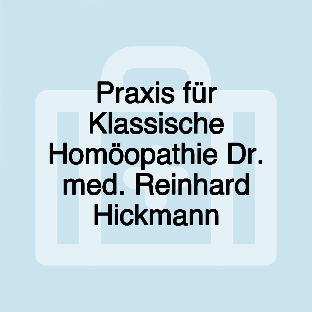 Praxis für Klassische Homöopathie Dr. med. Reinhard Hickmann