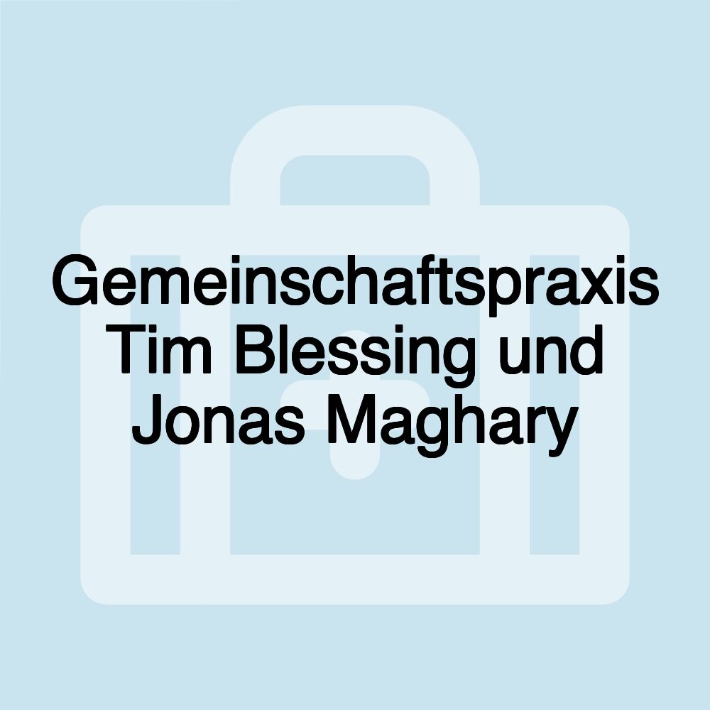 Gemeinschaftspraxis Tim Blessing und Jonas Maghary