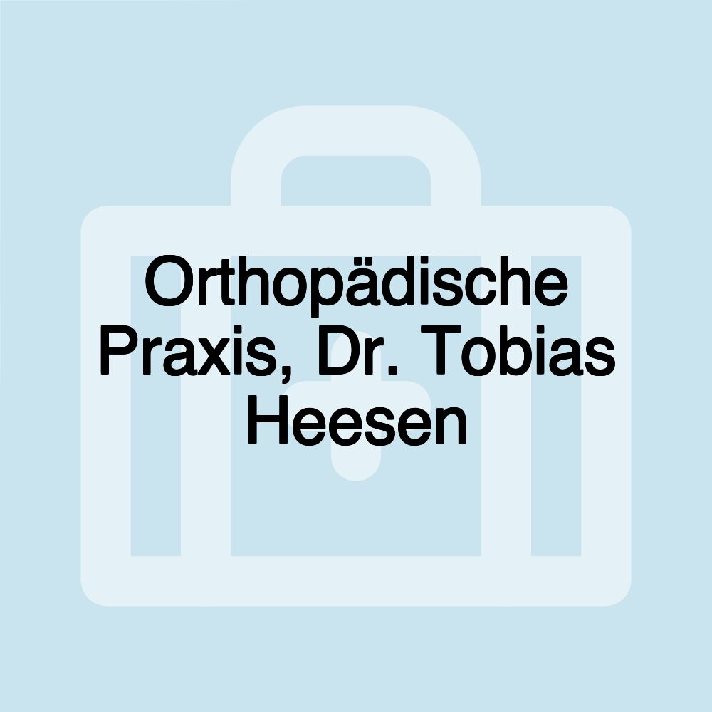 Orthopädische Praxis, Dr. Tobias Heesen