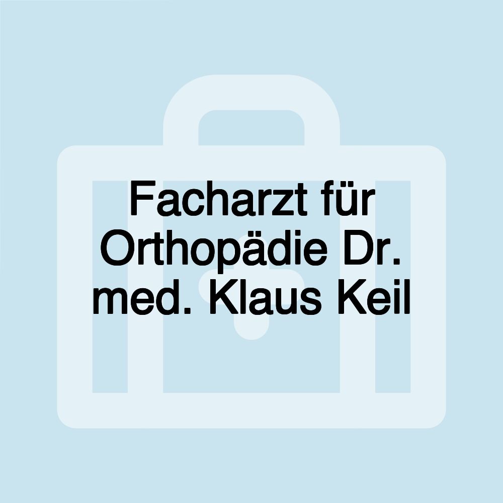 Facharzt für Orthopädie Dr. med. Klaus Keil