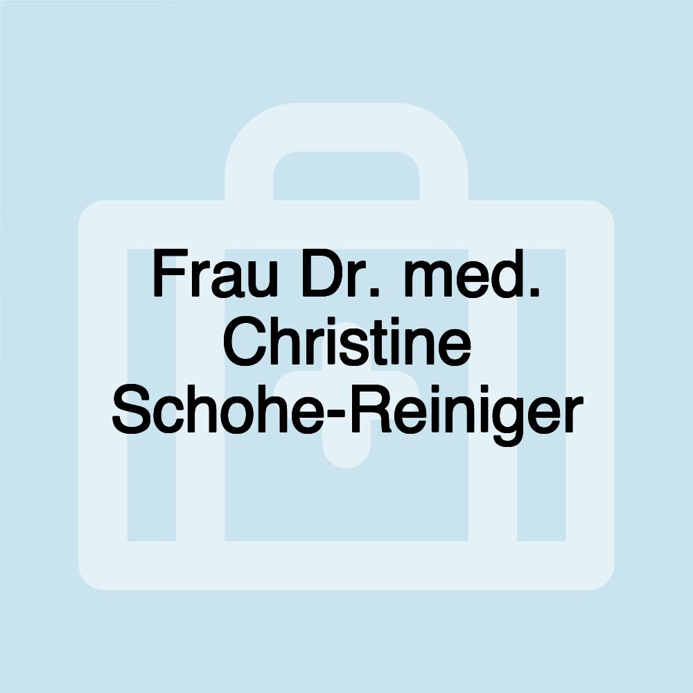 Frau Dr. med. Christine Schohe-Reiniger