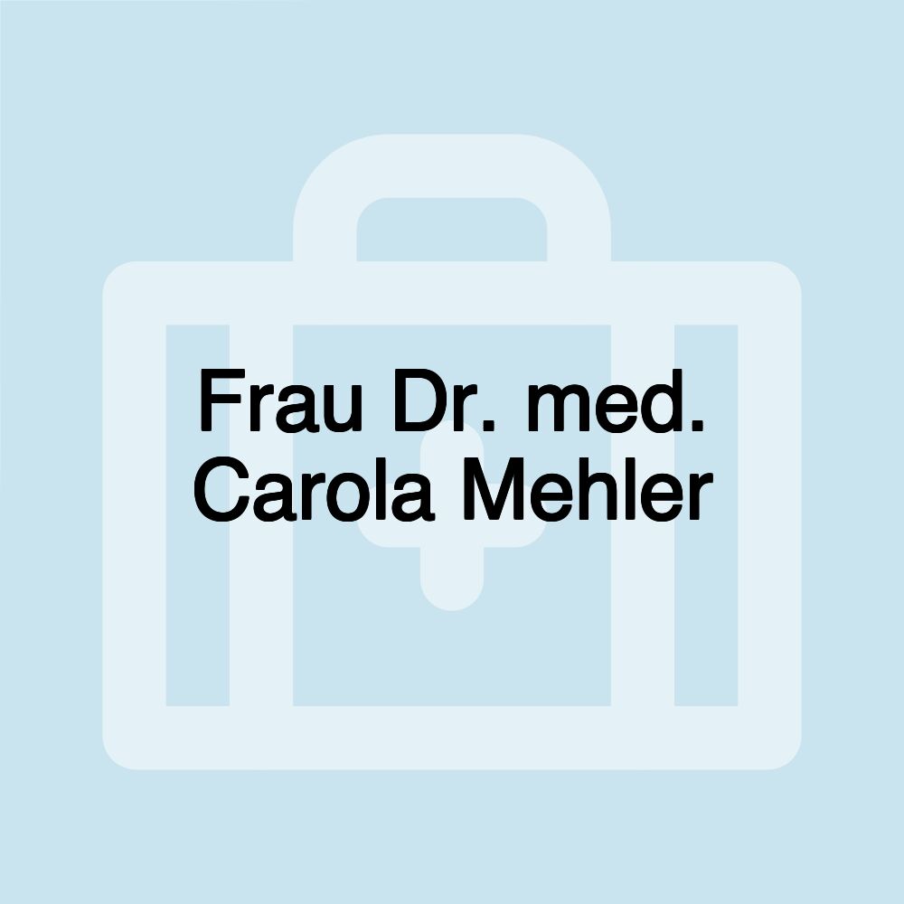 Frau Dr. med. Carola Mehler