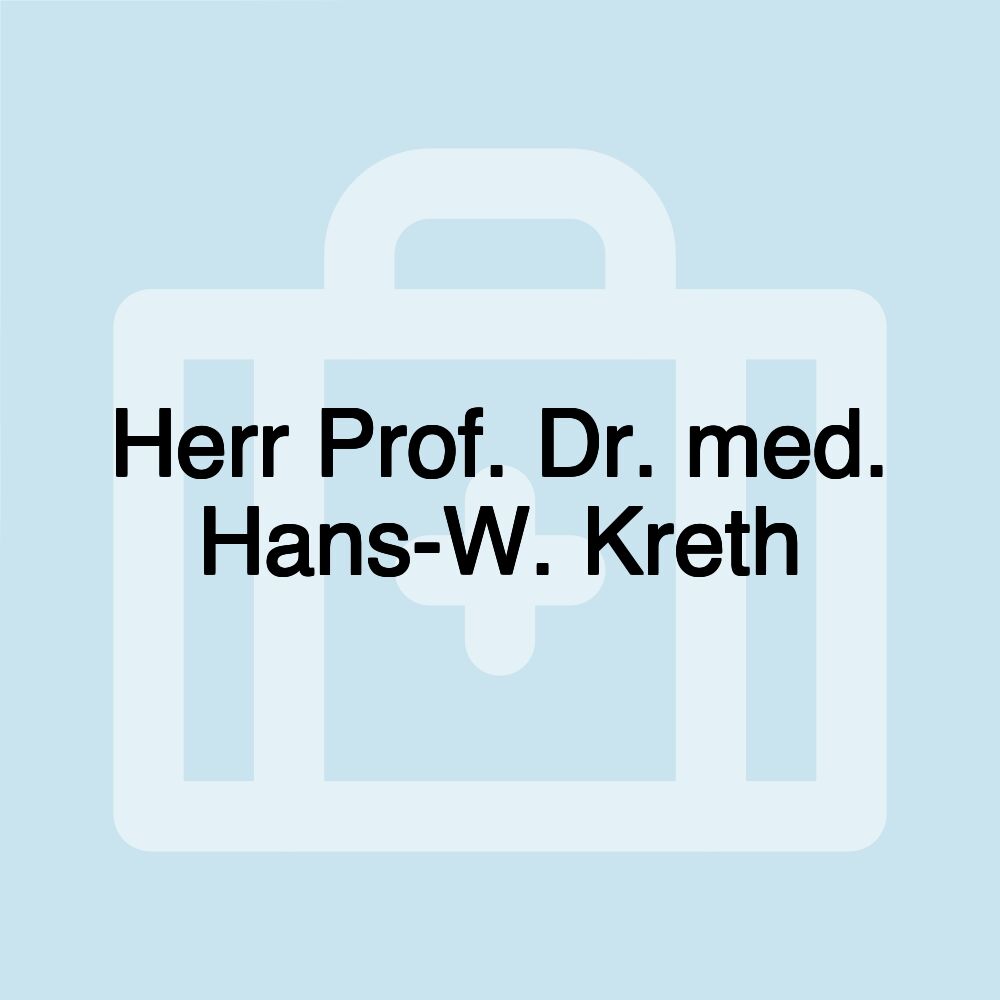 Herr Prof. Dr. med. Hans-W. Kreth