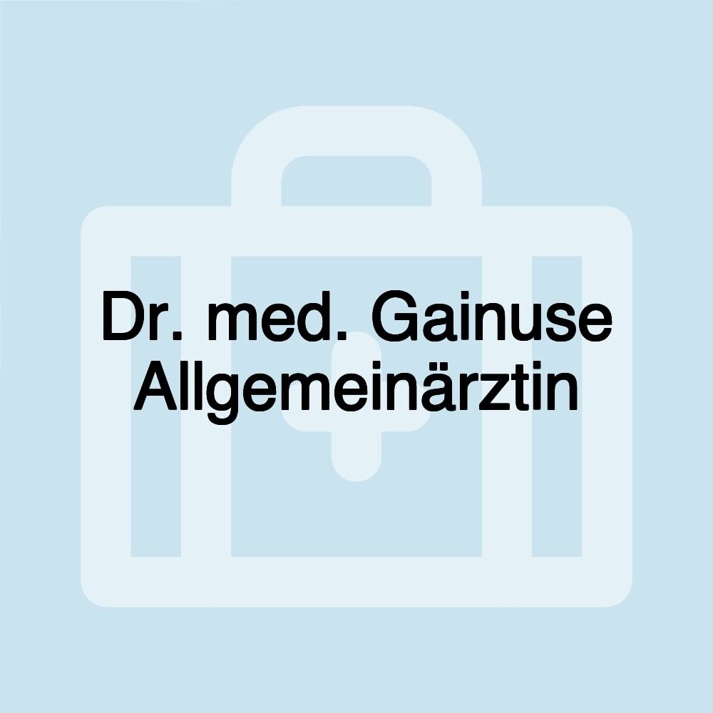 Dr. med. Gainuse Allgemeinärztin