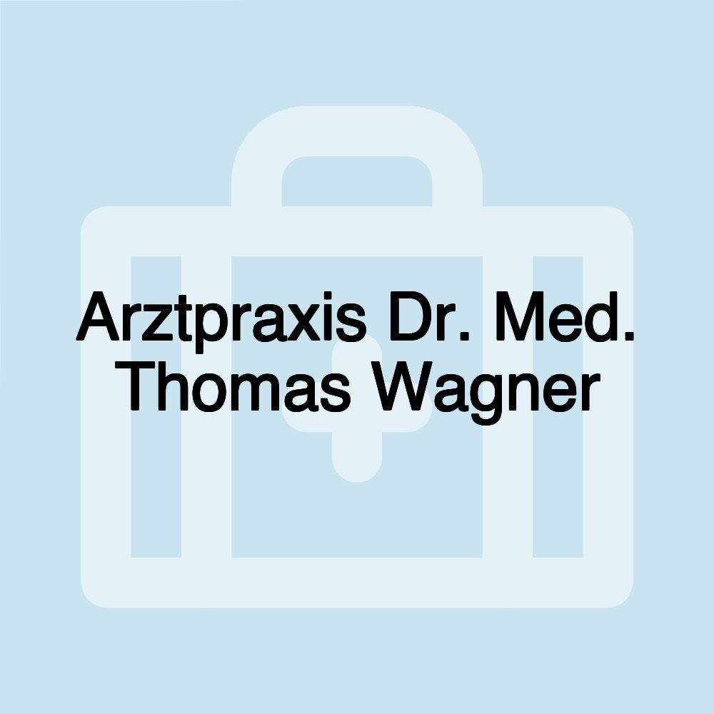 Arztpraxis Dr. Med. Thomas Wagner