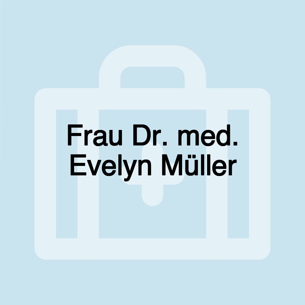 Frau Dr. med. Evelyn Müller