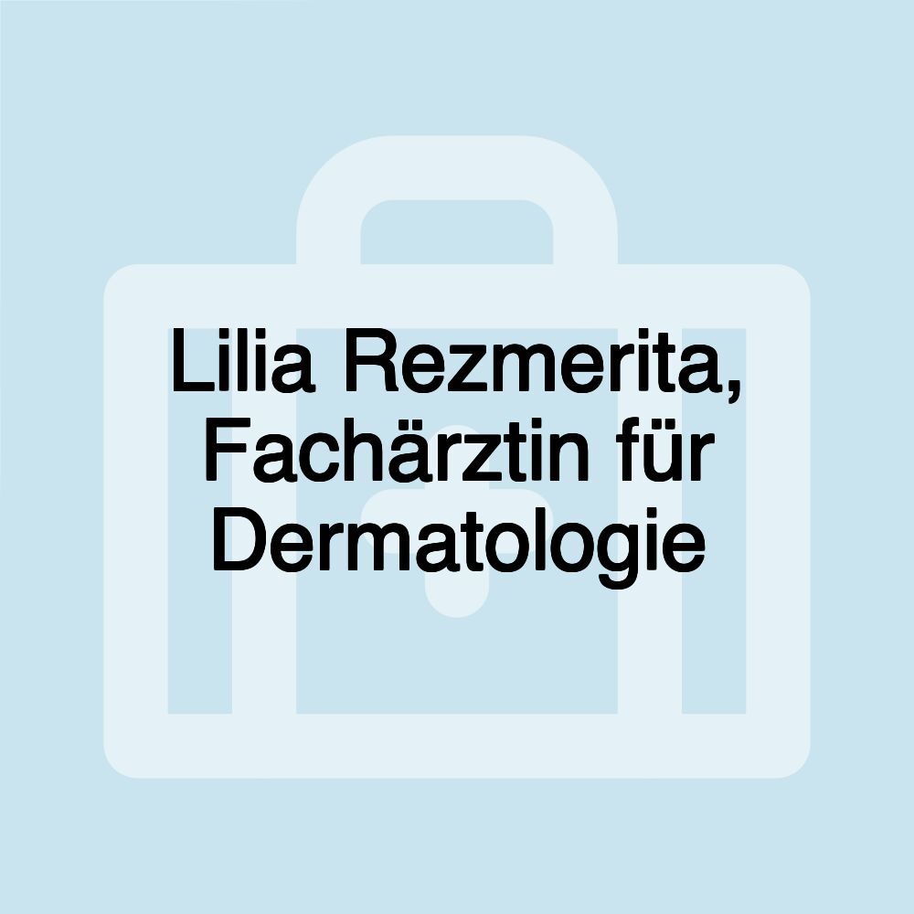 Lilia Rezmerita, Fachärztin für Dermatologie