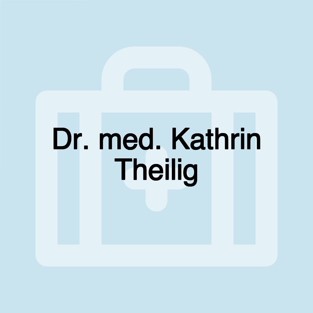 Dr. med. Kathrin Theilig