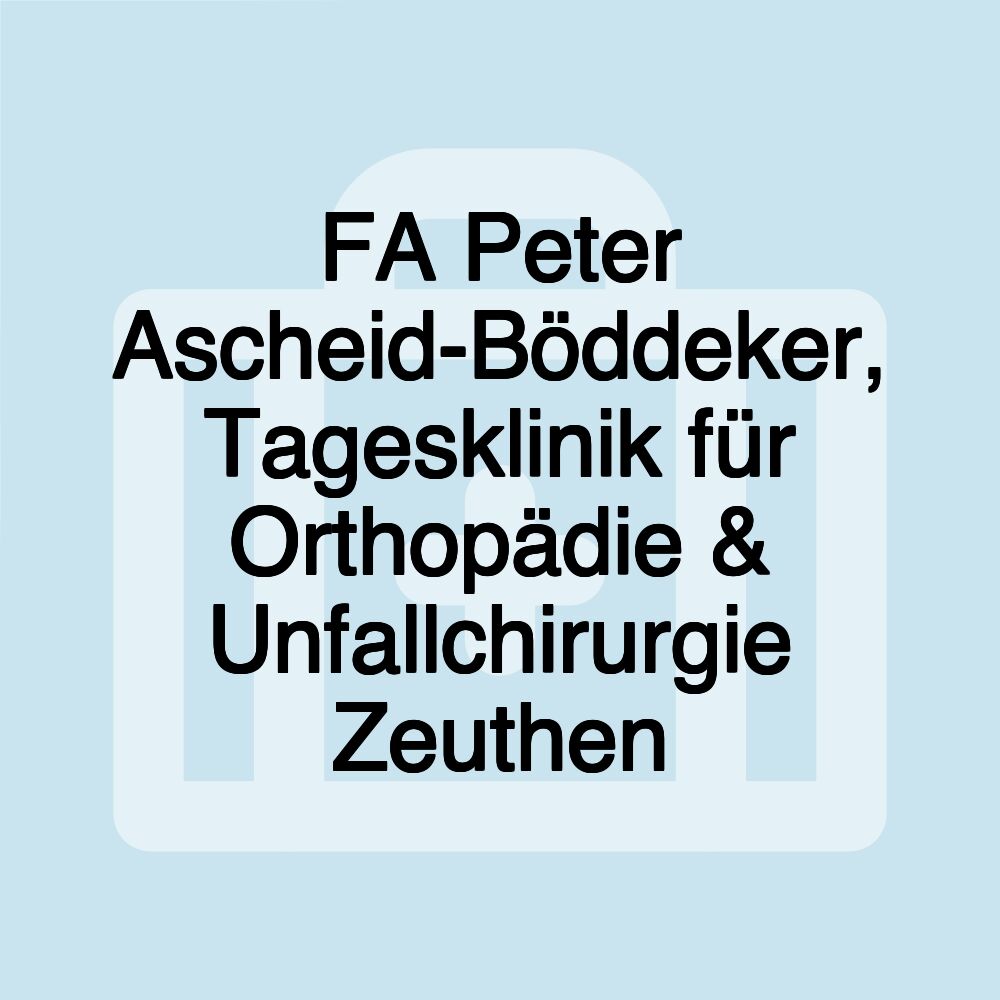 FA Peter Ascheid-Böddeker, Tagesklinik für Orthopädie & Unfallchirurgie Zeuthen