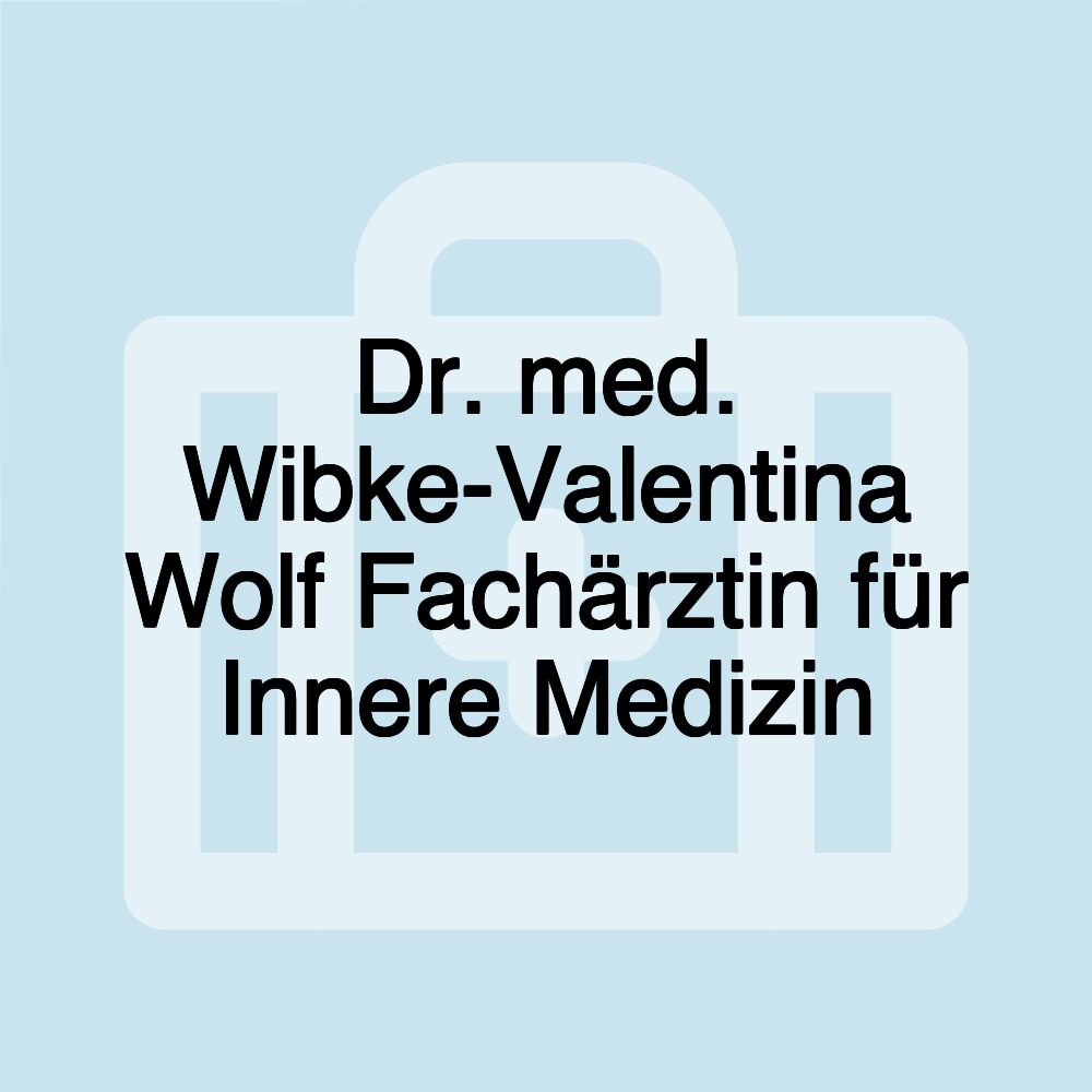 Dr. med. Wibke-Valentina Wolf Fachärztin für Innere Medizin