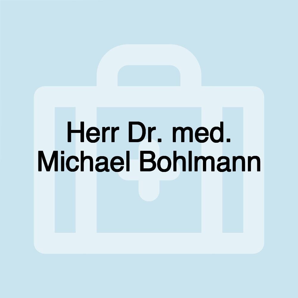 Herr Dr. med. Michael Bohlmann