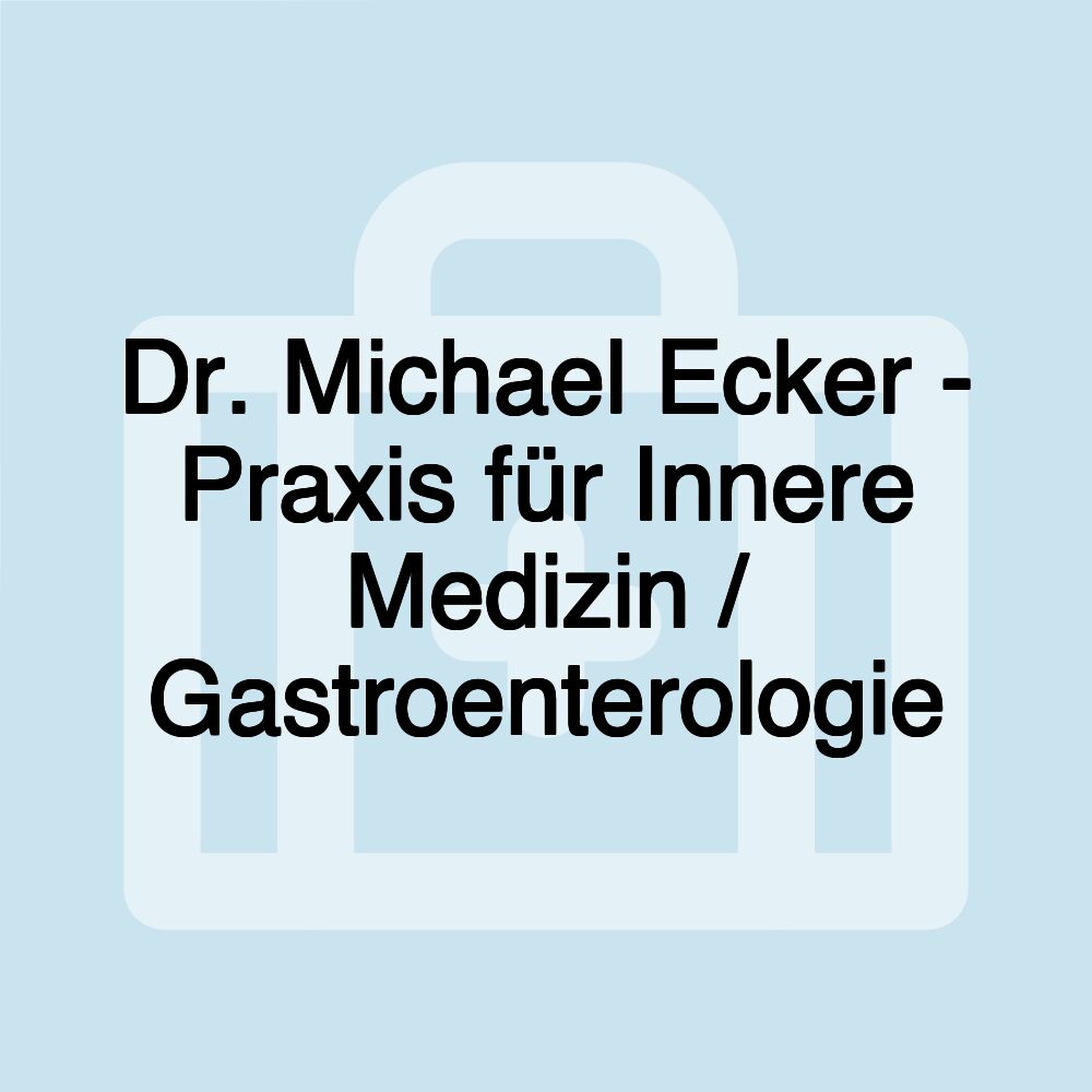 Dr. Michael Ecker - Praxis für Innere Medizin / Gastroenterologie