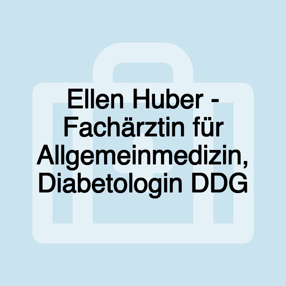 Ellen Huber - Fachärztin für Allgemeinmedizin, Diabetologin DDG