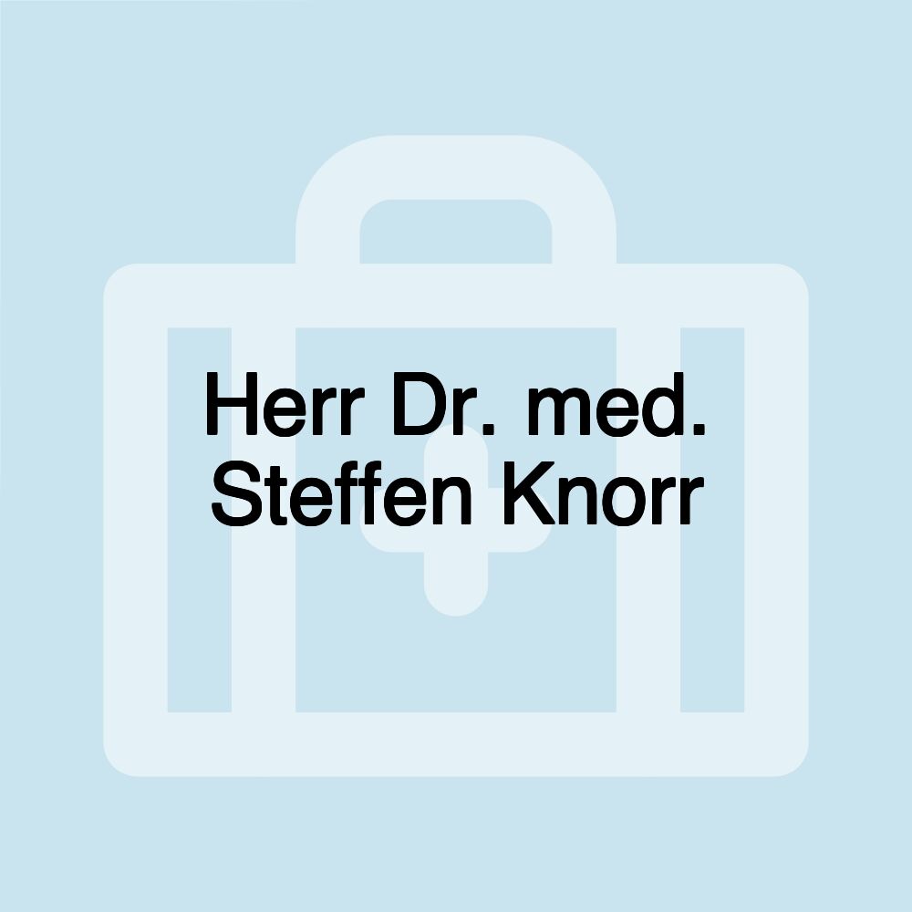 Herr Dr. med. Steffen Knorr