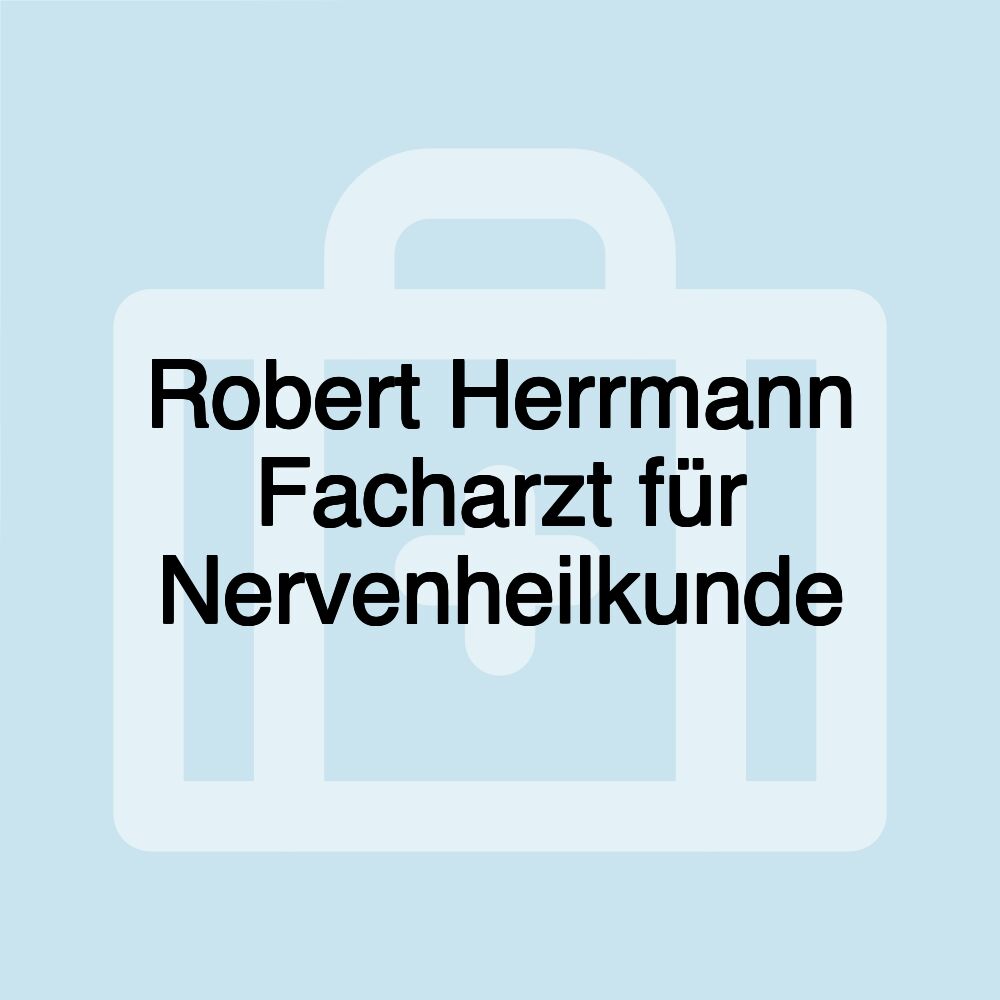 Robert Herrmann Facharzt für Nervenheilkunde