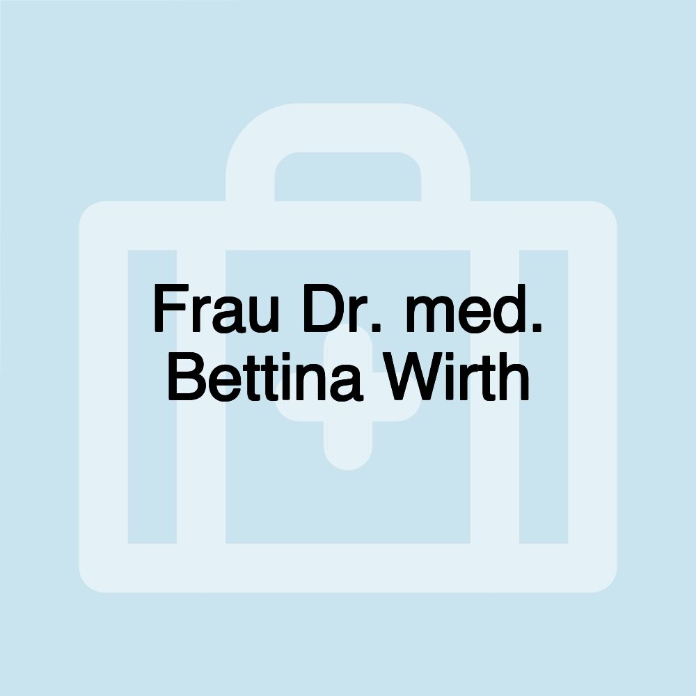 Frau Dr. med. Bettina Wirth