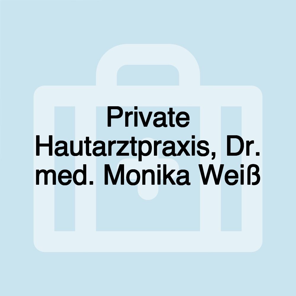 Private Hautarztpraxis, Dr. med. Monika Weiß