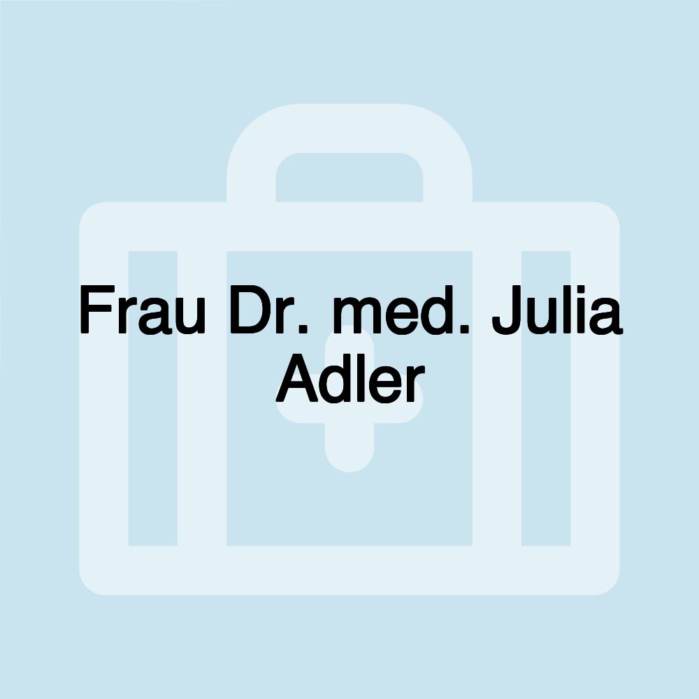 Frau Dr. med. Julia Adler