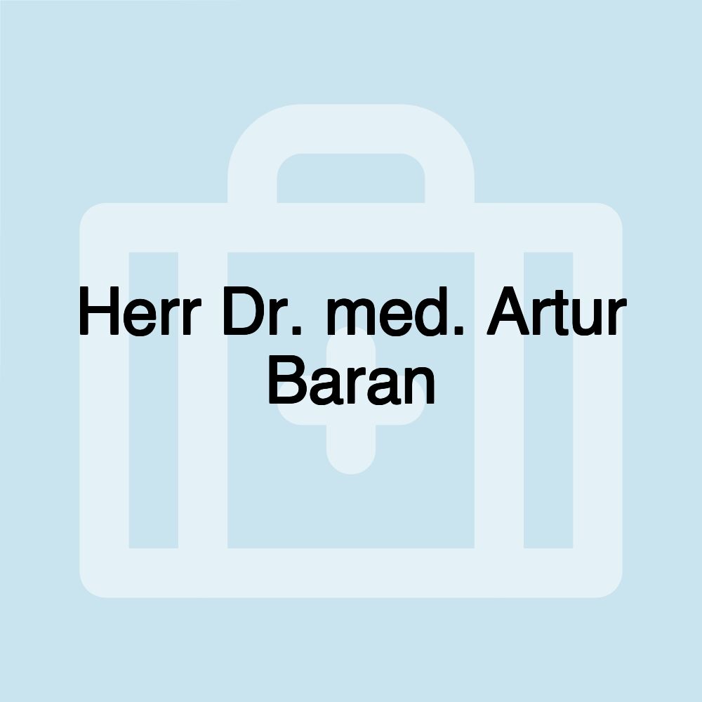 Herr Dr. med. Artur Baran