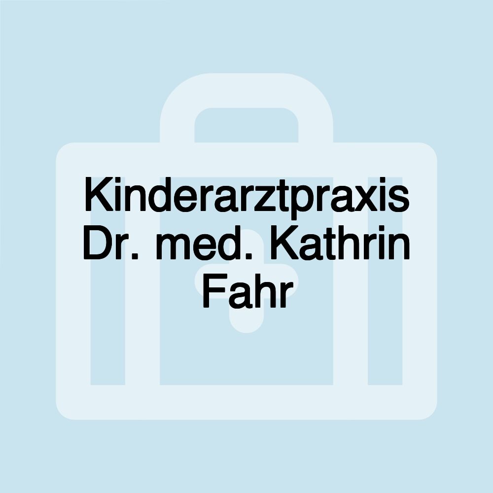 Kinderarztpraxis Dr. med. Kathrin Fahr