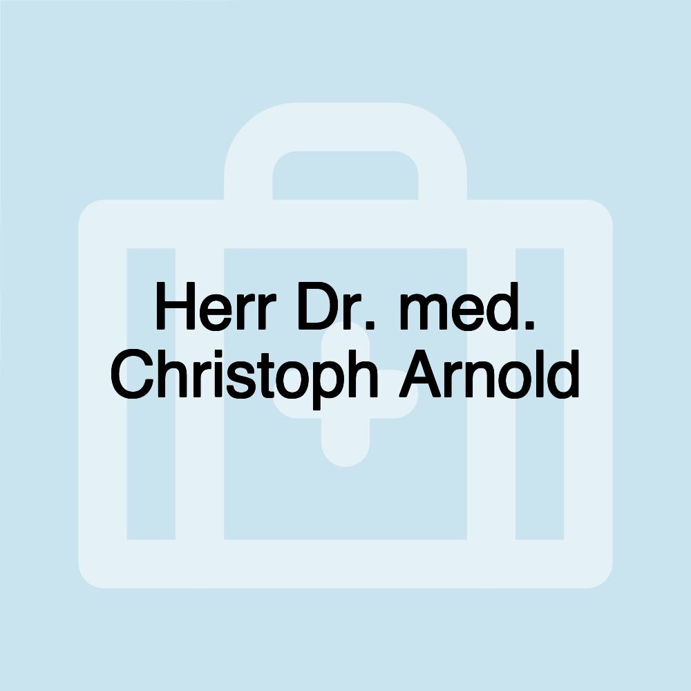 Herr Dr. med. Christoph Arnold