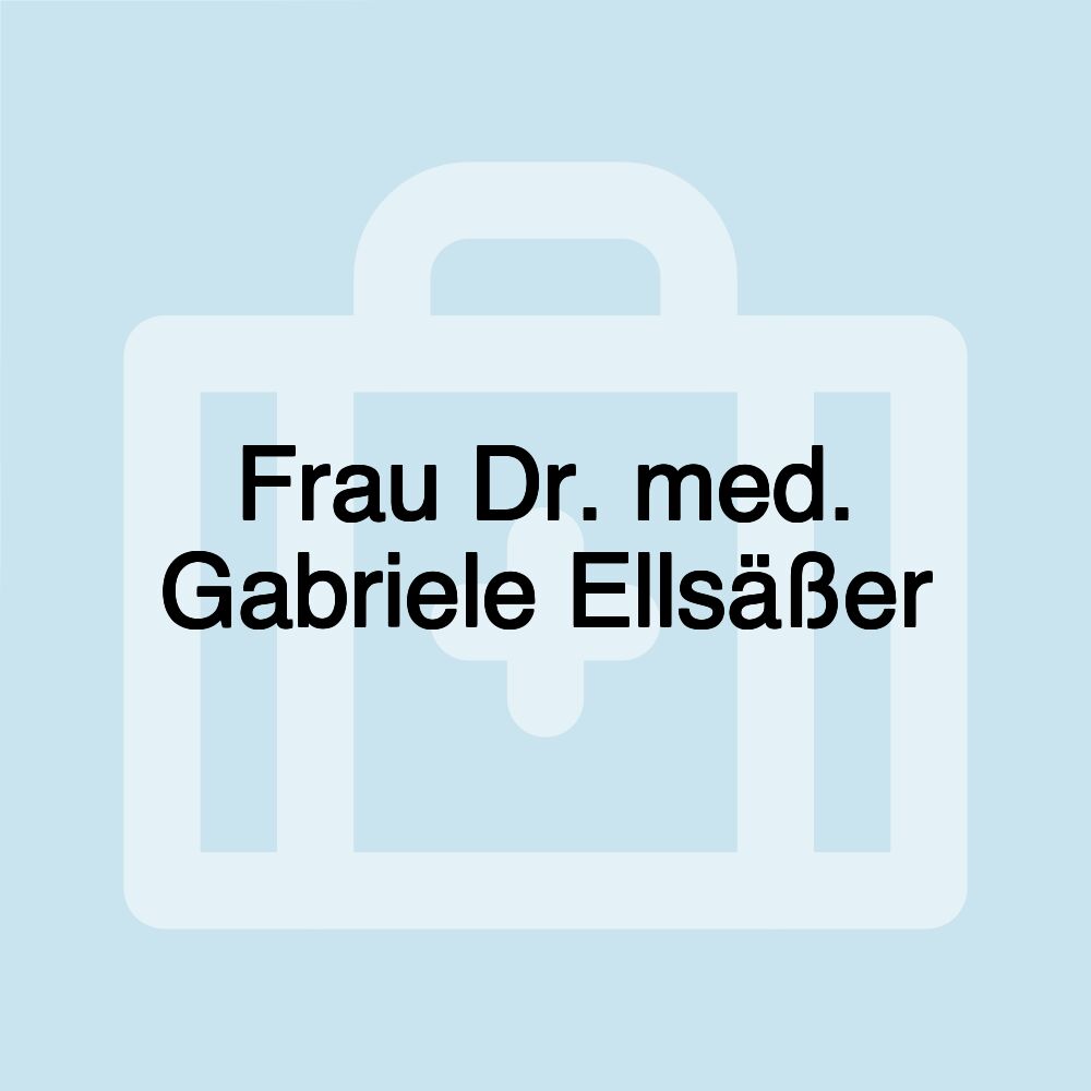 Frau Dr. med. Gabriele Ellsäßer