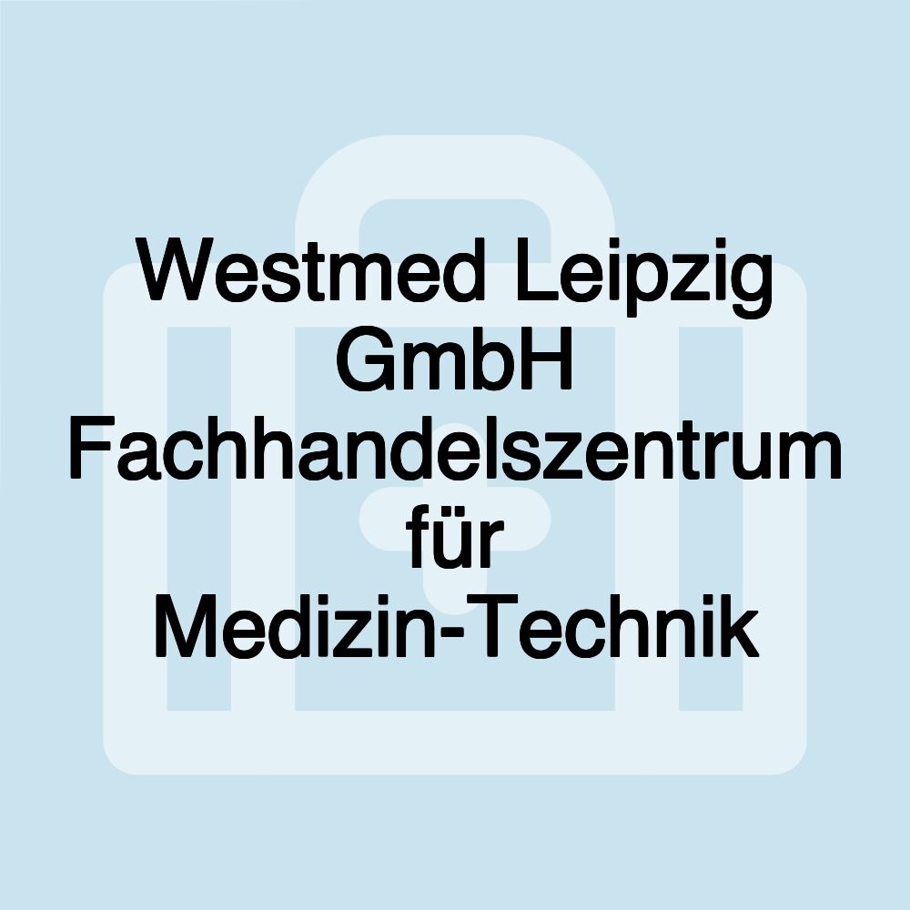 Westmed Leipzig GmbH Fachhandelszentrum für Medizin-Technik