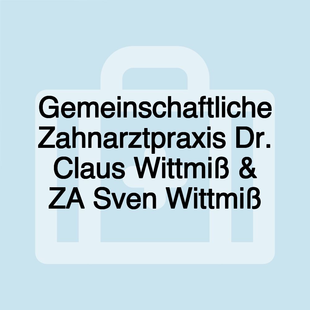 Gemeinschaftliche Zahnarztpraxis Dr. Claus Wittmiß & ZA Sven Wittmiß