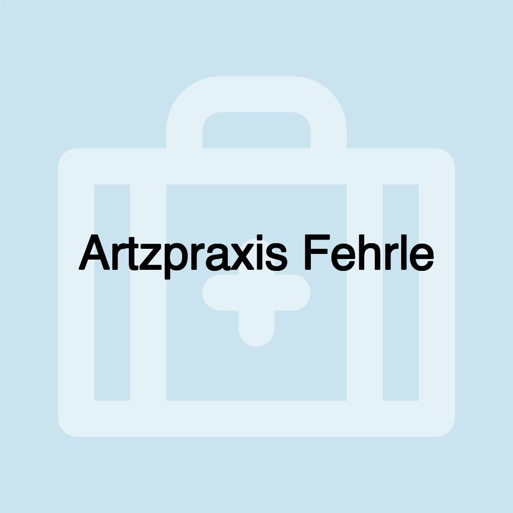 Artzpraxis Fehrle