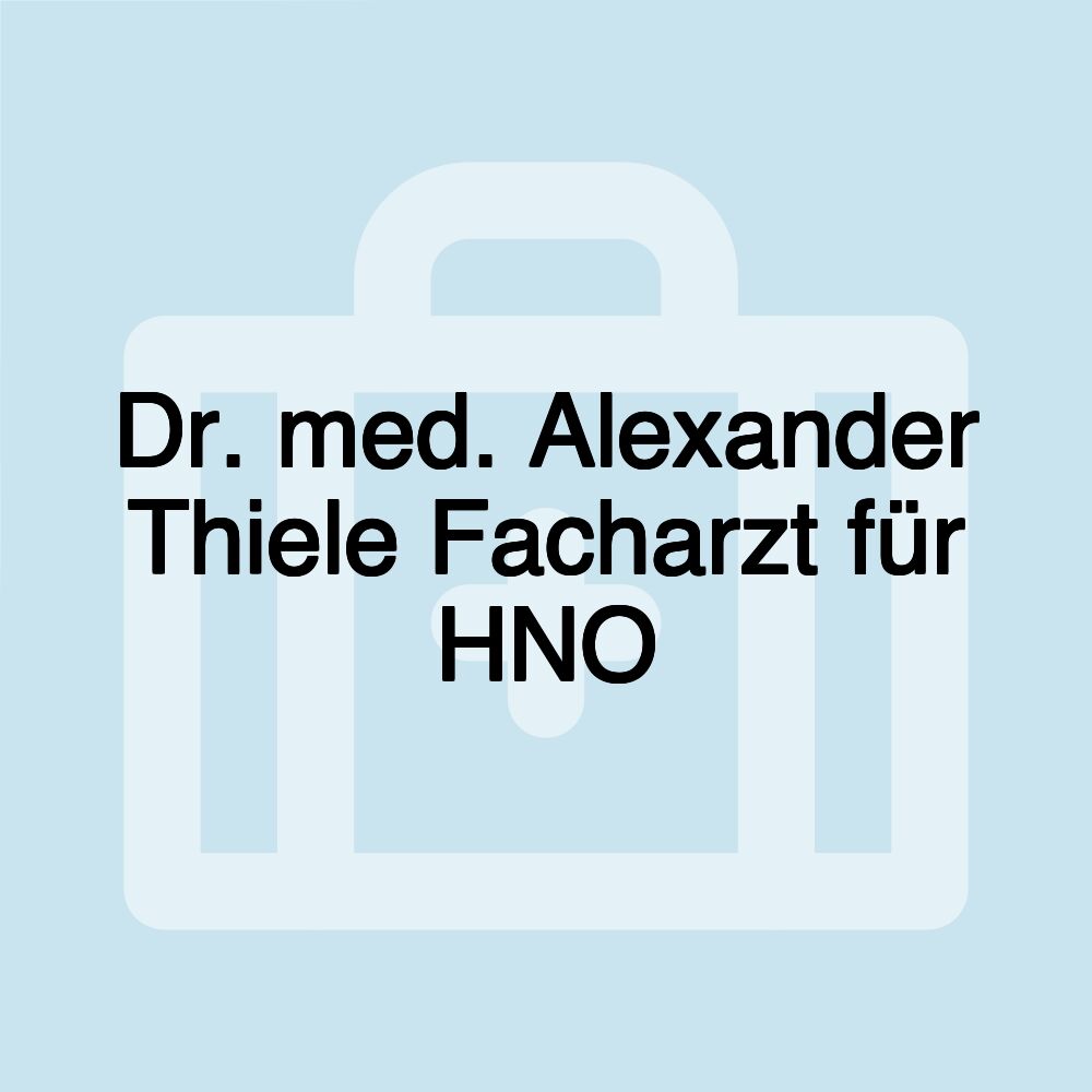 Dr. med. Alexander Thiele Facharzt für HNO