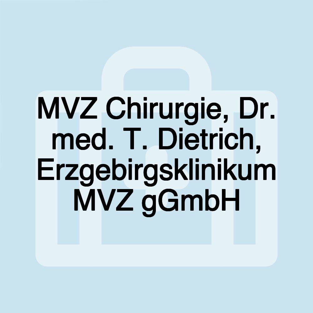 MVZ Chirurgie, Dr. med. T. Dietrich, Erzgebirgsklinikum MVZ gGmbH