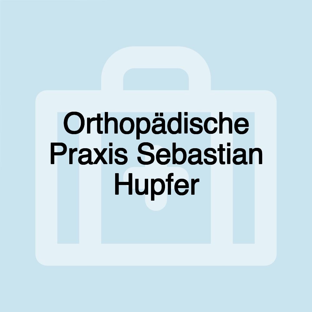 Orthopädische Praxis Sebastian Hupfer