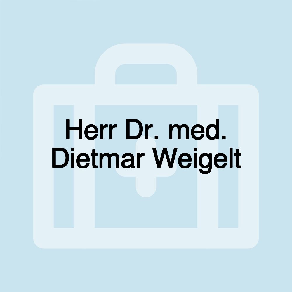 Herr Dr. med. Dietmar Weigelt