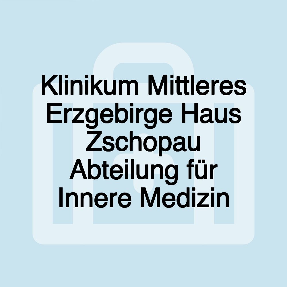 Klinikum Mittleres Erzgebirge Haus Zschopau Abteilung für Innere Medizin